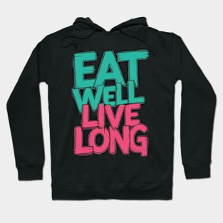 Eat well  live long Hoodie